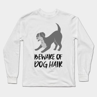 beware of dog hair Long Sleeve T-Shirt